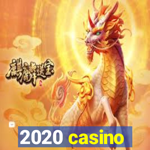 2020 casino