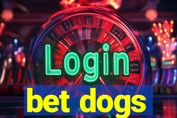 bet dogs