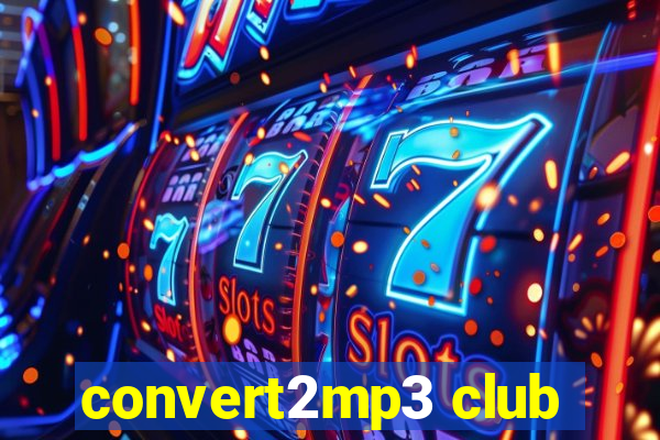 convert2mp3 club