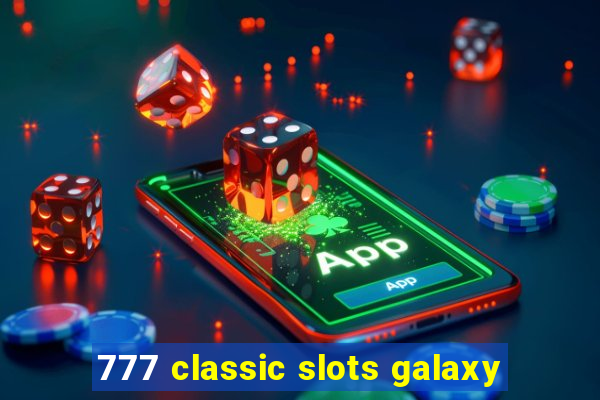 777 classic slots galaxy