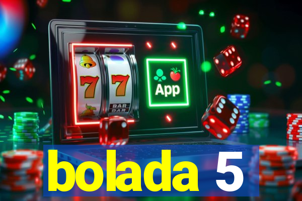 bolada 5