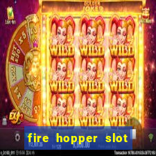 fire hopper slot free play