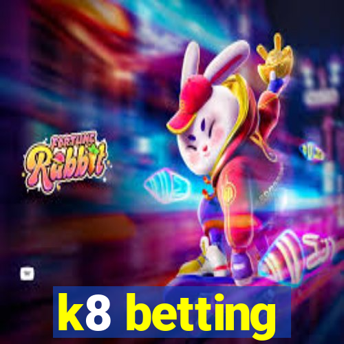 k8 betting