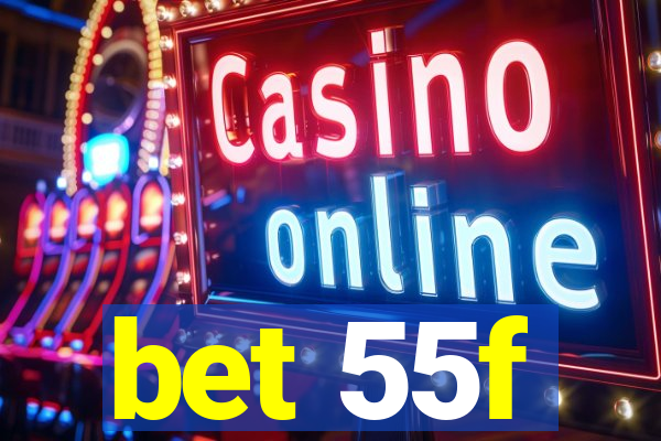 bet 55f