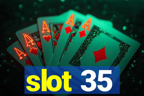 slot 35