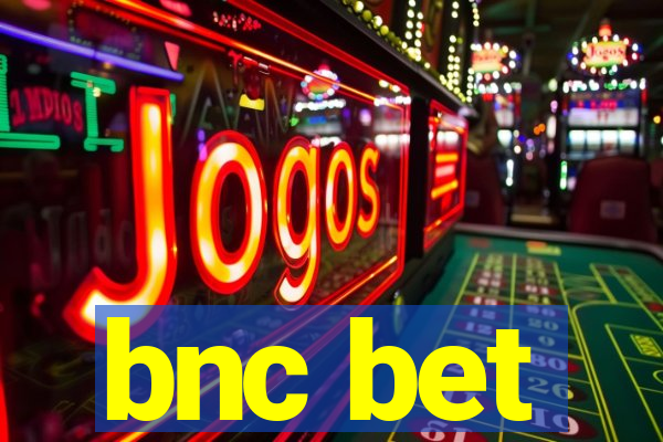 bnc bet