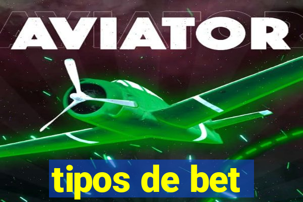 tipos de bet