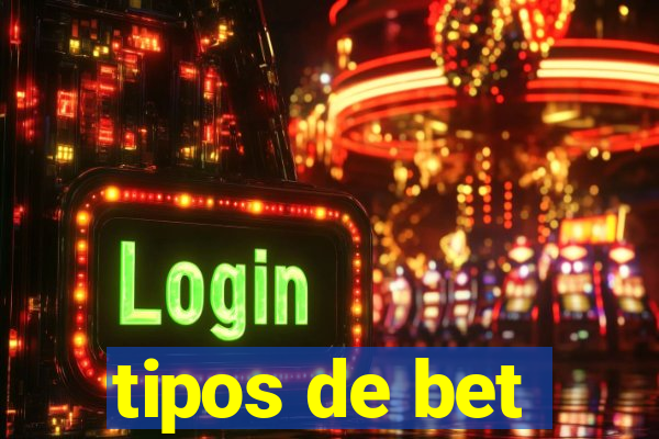 tipos de bet