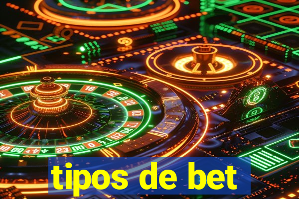 tipos de bet