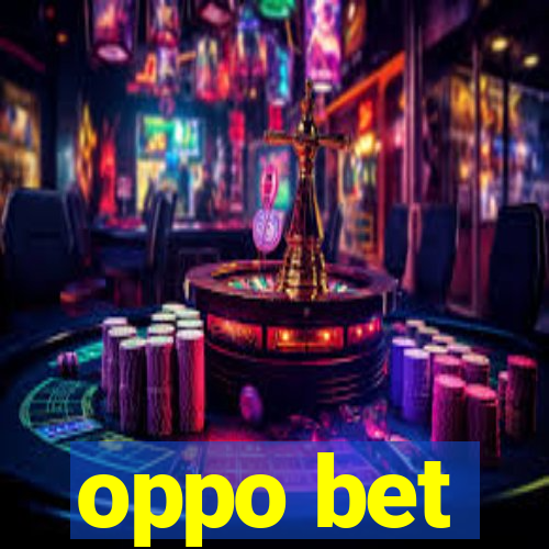 oppo bet