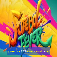 jogo joy679.com é confiável