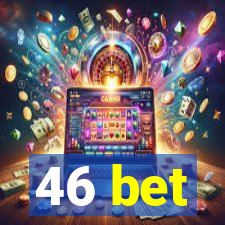 46 bet