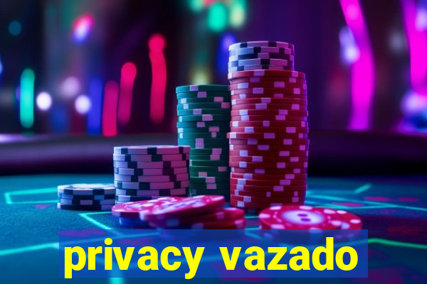 privacy vazado