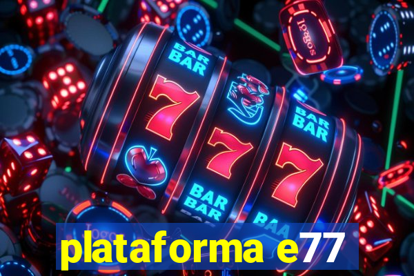 plataforma e77