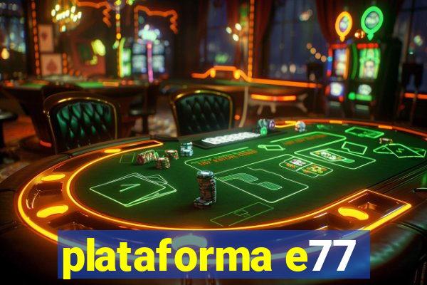 plataforma e77