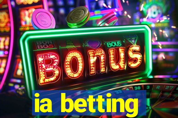 ia betting