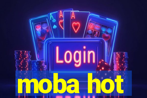 moba hot