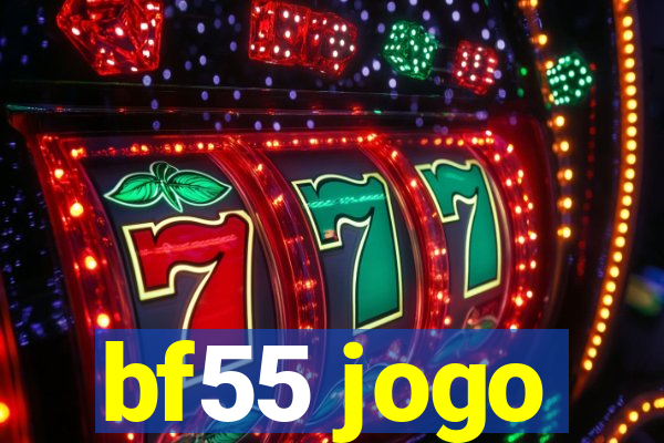 bf55 jogo