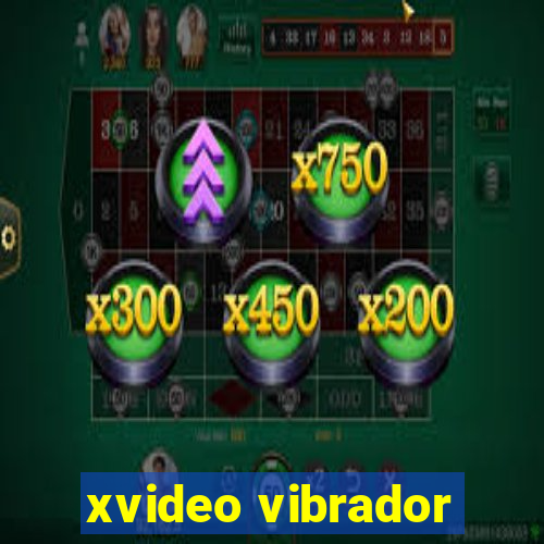 xvideo vibrador