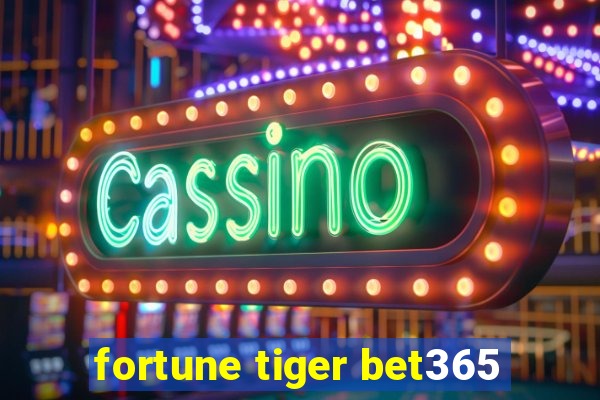 fortune tiger bet365