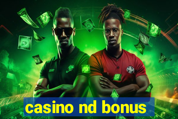 casino nd bonus