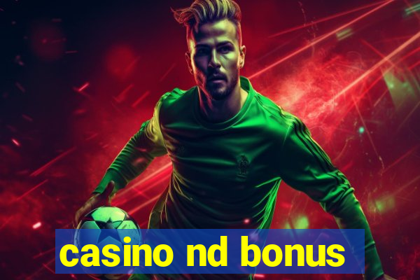 casino nd bonus