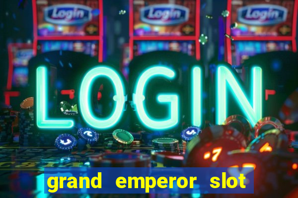 grand emperor slot free play