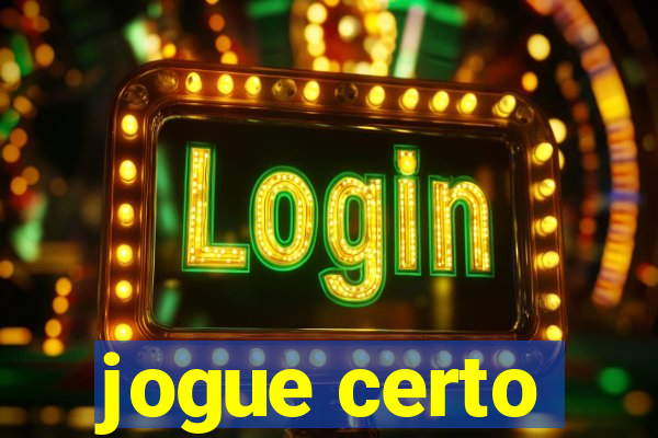 jogue certo