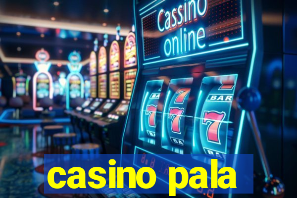 casino pala