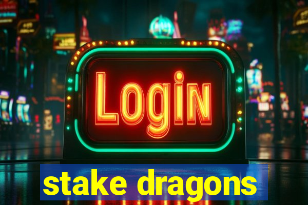 stake dragons