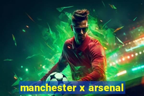 manchester x arsenal