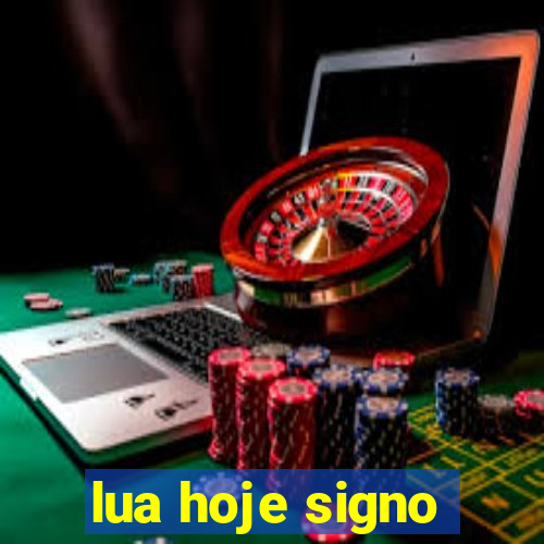 lua hoje signo