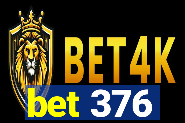 bet 376