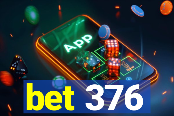 bet 376