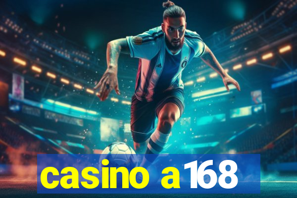 casino a168