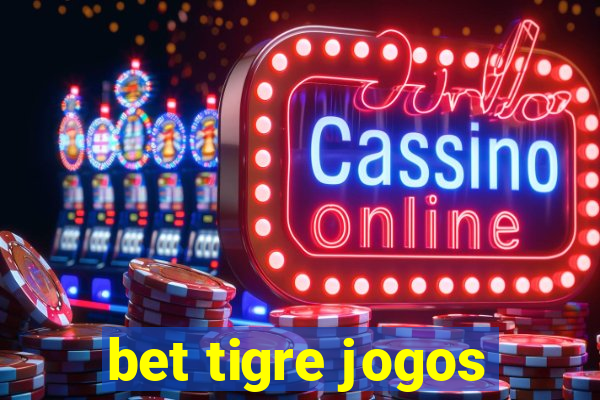 bet tigre jogos