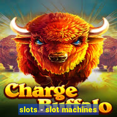 slots - slot machines