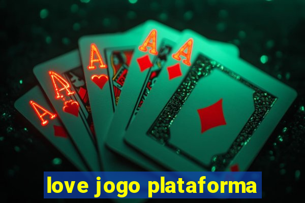 love jogo plataforma