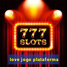 love jogo plataforma