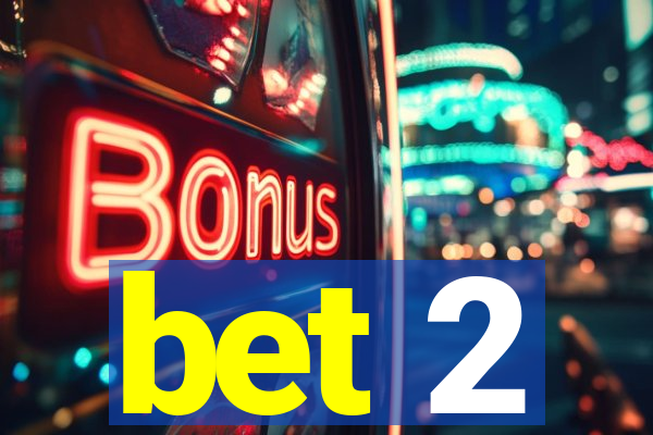 bet 2