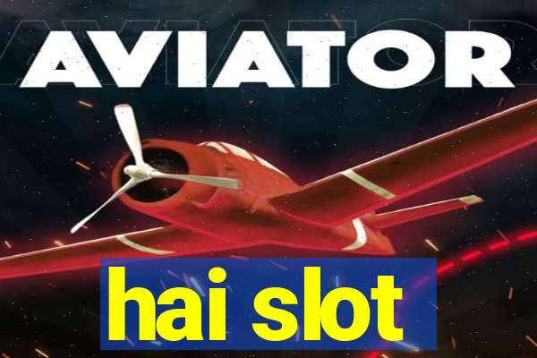 hai slot