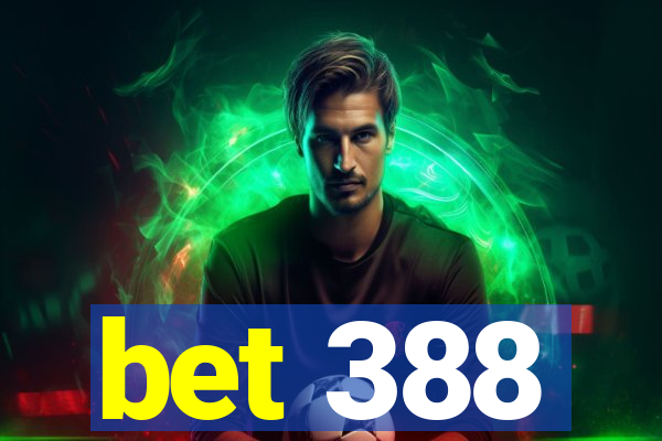 bet 388