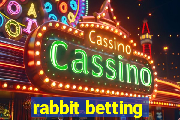 rabbit betting