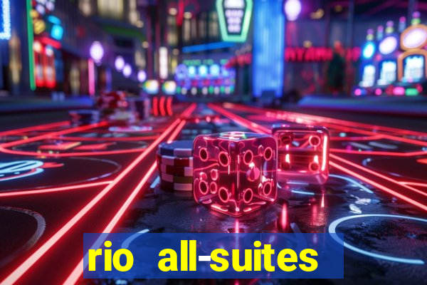 rio all-suites hotel & casino las vegas