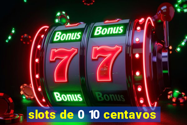 slots de 0 10 centavos