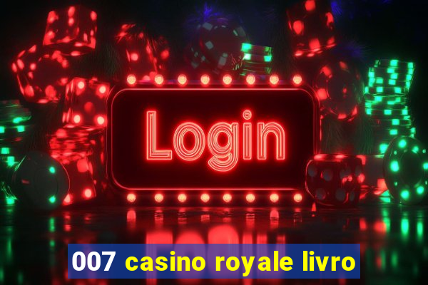 007 casino royale livro