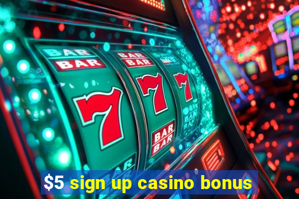 $5 sign up casino bonus