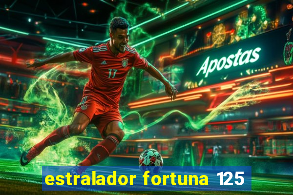 estralador fortuna 125