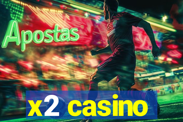 x2 casino