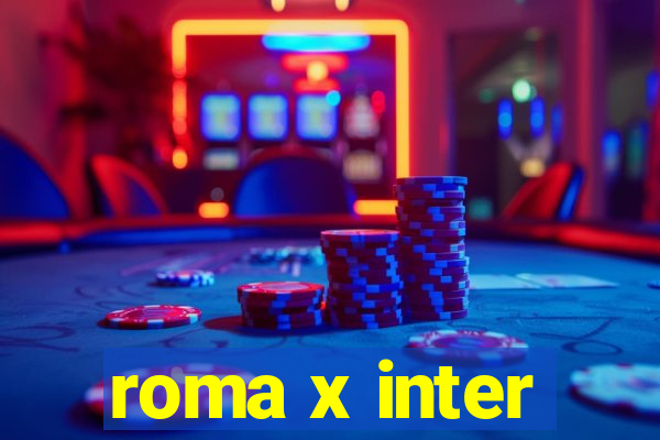 roma x inter